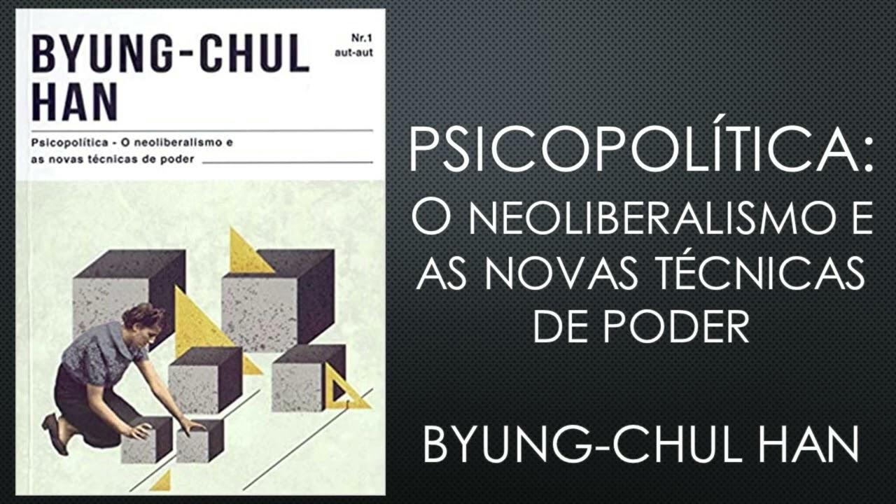 Psicopolítica, Byung-Chul Han | RESENHA | José A. Fernandes - Curso De ...